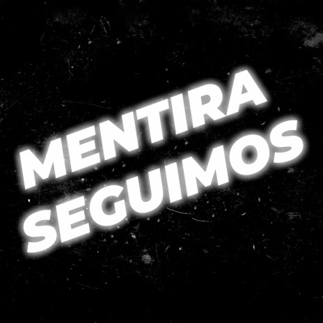 Mentira Seguimos ft. Gonzalo Sarmiento | Boomplay Music