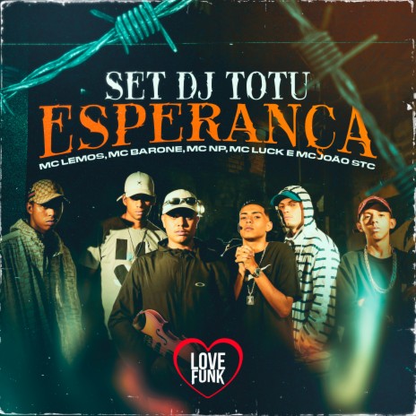 Set Dj Totu: Esperança ft. Mc Barone, MC Joao STC, MC Luck & MC NP | Boomplay Music