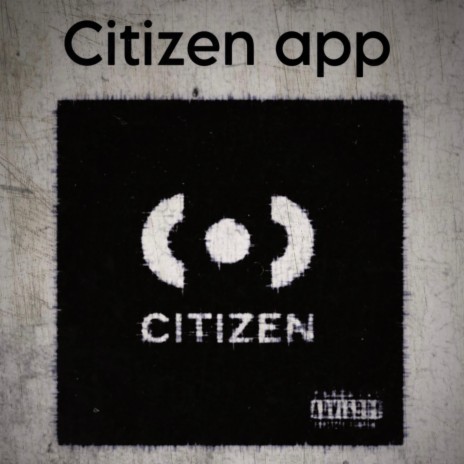 Citizen app ft. Von wixkk & Zay chevvy | Boomplay Music