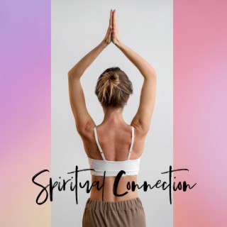 Spiritual Connection: Miracle of Meditation, Brain Harmony and Inner Power, Mind Body Balance