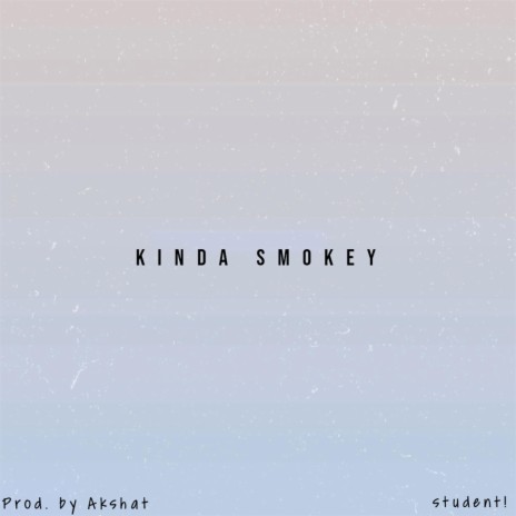 Kinda Smokey | Boomplay Music