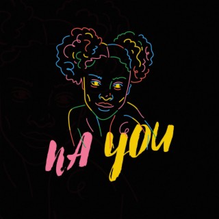 NA YOU lyrics | Boomplay Music