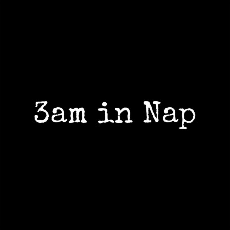 3am in Nap ft. Baby ea