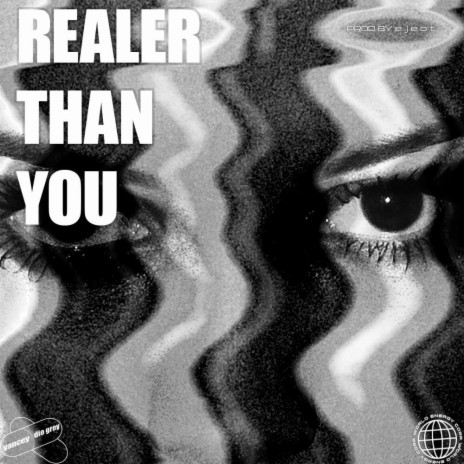 REALER THAN YOU ft. DIO GREY & e j e c t | Boomplay Music