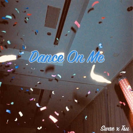 Dance On Me (Radio Edit) ft. Tsu & Tiggzmusic | Boomplay Music