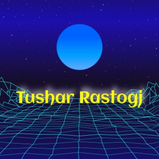 Tushar Rastogi