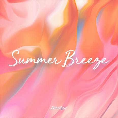 Summer Breeze | Boomplay Music