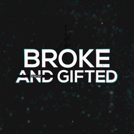 Broke and Gifted | Boomplay Music