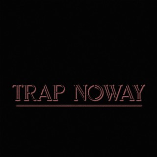 TRAP NOWAY