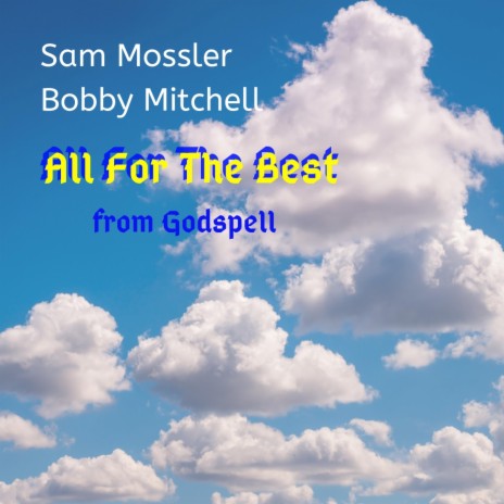 All For The Best - from Godspell ft. Sam Mossler | Boomplay Music