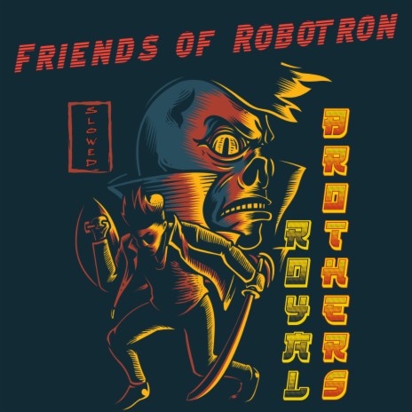 Friends Of Robotron (slowed) | Boomplay Music