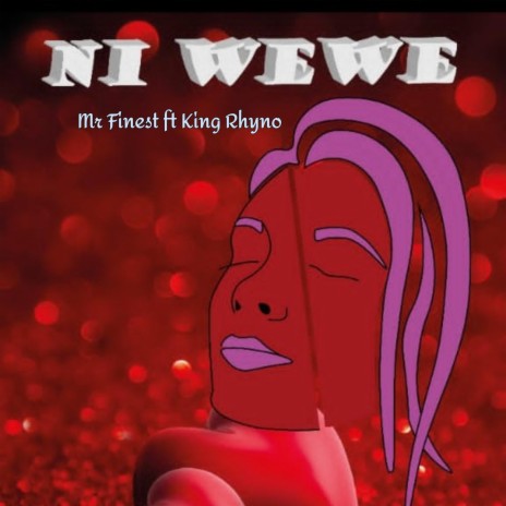 Ni Wewe (feat. King Rhyno) | Boomplay Music