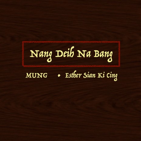 Nang Deih Na Bang (feat. Esther Sian Ki Cing) | Boomplay Music