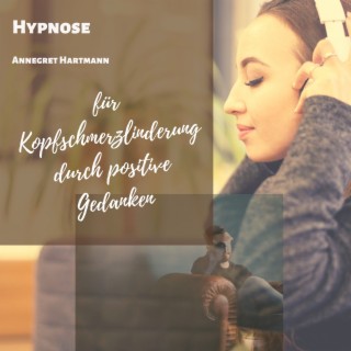 Hypnose für Kopfschmerzlinderung durch positive Gedanken