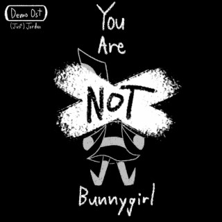 You Are NOT Bunnygirl (Demo Original Soundtrack)