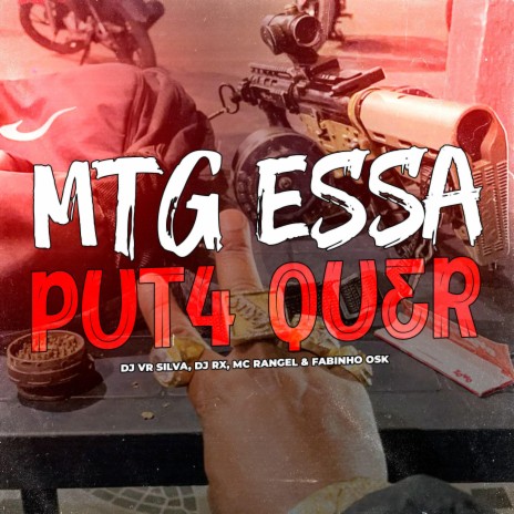 MTG ESSA PUTA QUER ft. MC Fabinho da Osk, MC RANGEL & RX | Boomplay Music