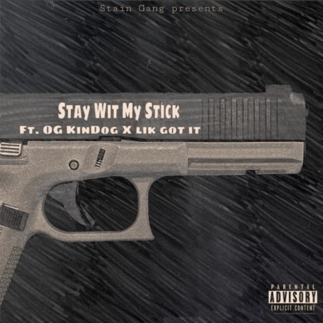 Stay Wit My Stick ft. Og Kindog & Lik Gotit | Boomplay Music