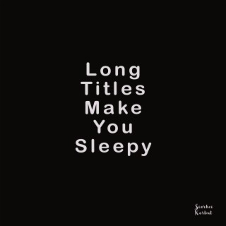 Long Titles Make You Sleepy