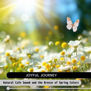 Natural Cafe Sound and the Breeze of Spring Colors