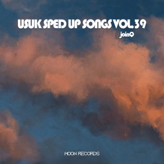 USUK SPED UP SONGS VOL.39