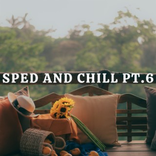 Sped And Chill pt.6