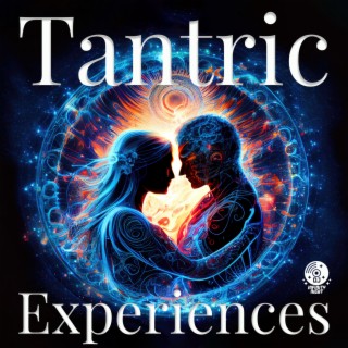 Tantric Experiences: Chillout Background Music for Passion & Sexuality, Intimate Moments, Lust & Seduction
