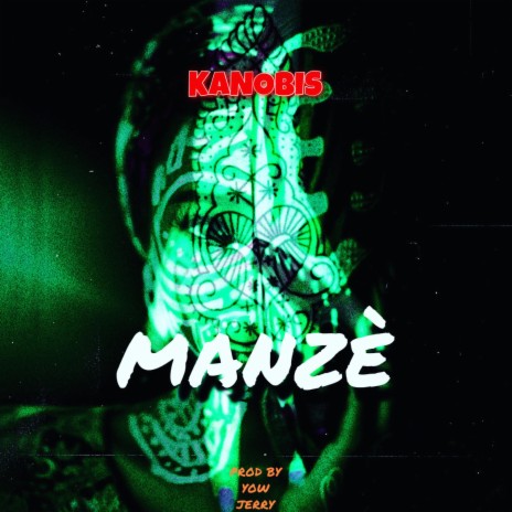 Manzè ft. kanobis green | Boomplay Music