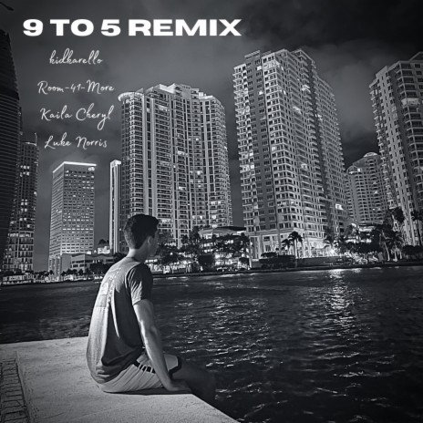 9 to 5 (Remix) ft. Room-41-More, Kaila Cheryl & Luke Norris
