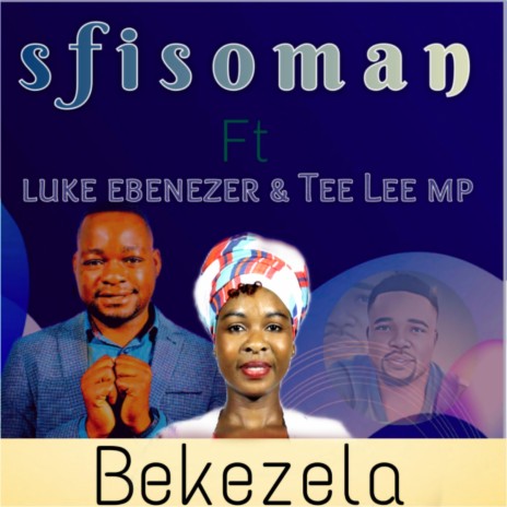bekezela ft. luke ebenezer & lee tee mp | Boomplay Music