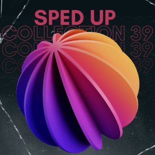 Sped up collection 39