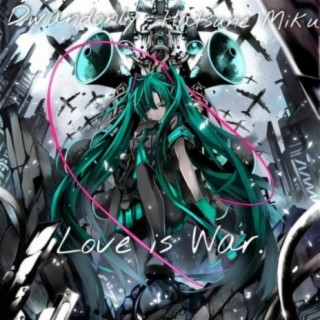 Love is War... (feat. Hatsune Miku)