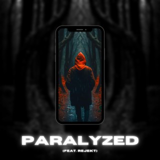 Paralyzed ft. Rejekt lyrics | Boomplay Music