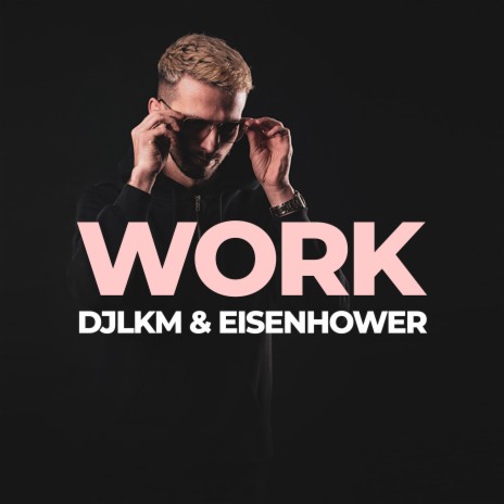 Work ft. Eisenhower | Boomplay Music