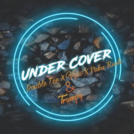 Under Cover ft. Double Tee, Vyto, Paku Rush & Trumpy | Boomplay Music