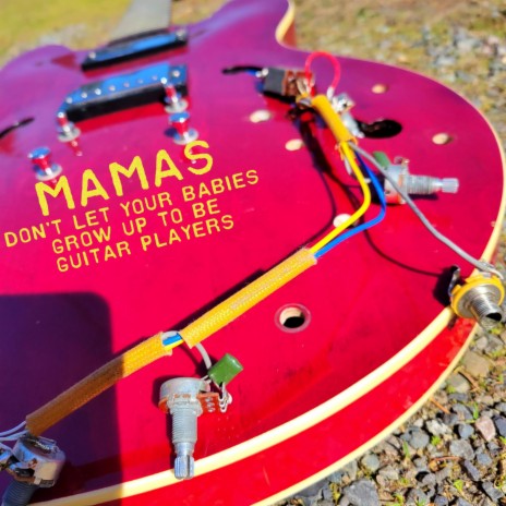 Mamas Don't Let Your Babies Grow Up to Be Guitar Players | Boomplay Music