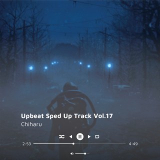 Upbeat Sped Up Track Vol.17 (Sped up)