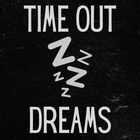 Time out dreams | Boomplay Music