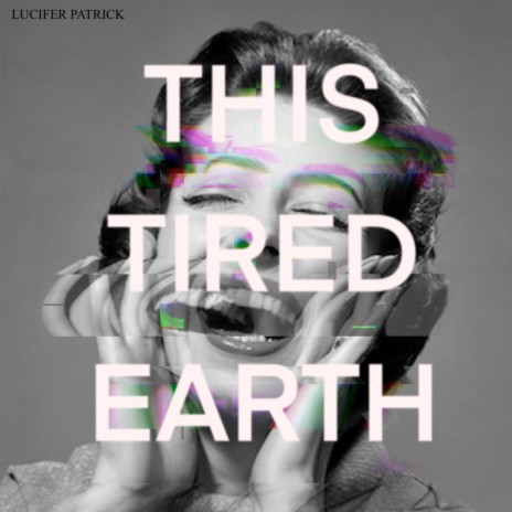 This Tired Earth | Boomplay Music