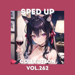 Sped Up Collection Vol.262 (Sped Up)