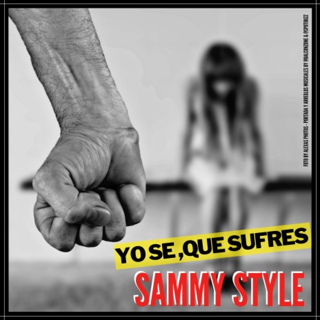 Yo Sé, Que Sufres ft. Sammy style & SpotiBizz | Boomplay Music