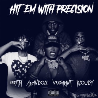 Hit 'em with Precision ft. Asian Doll, Vex Grant & Kloudy lyrics | Boomplay Music