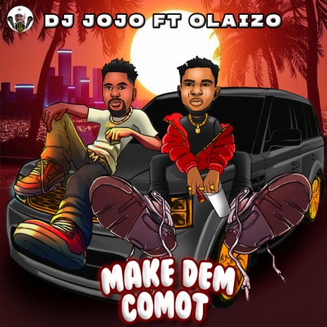 Make Dem Comot ft. Olaizo | Boomplay Music