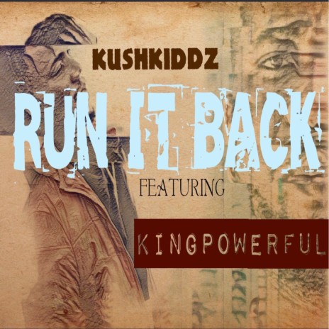 Run It Back ft. King Powerful | Boomplay Music