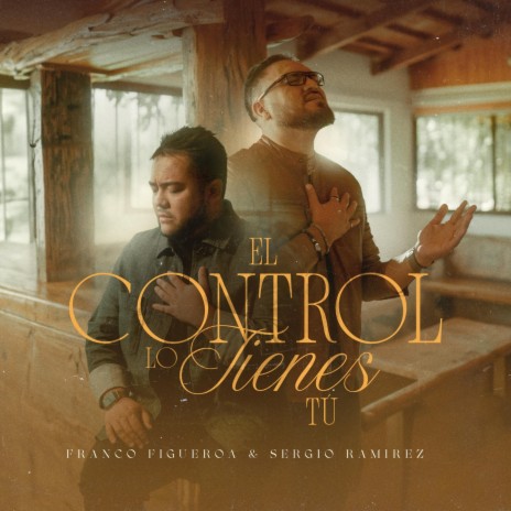 El Control Lo Tienes Tú ft. Sergio Ramirez | Boomplay Music