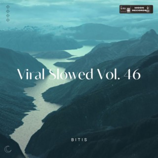 Viral Slowed Vol. 46