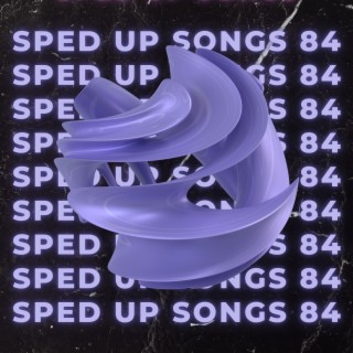 Sped Up Songs 84