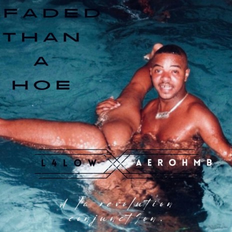 Faded Than A Hoe ft. Aero HMB | Boomplay Music