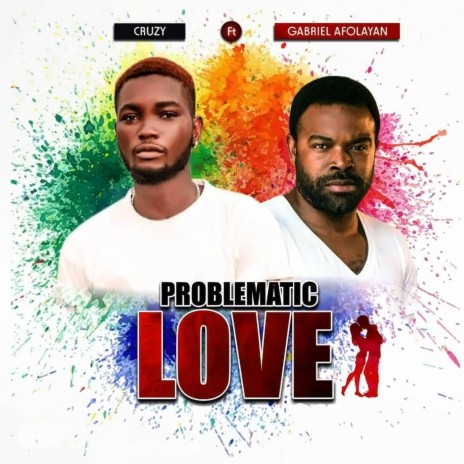 Problematic Love (feat. Gabriel Afolayan) | Boomplay Music