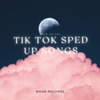 Hot Tik Tok Sped Up Songs (Sped Up)