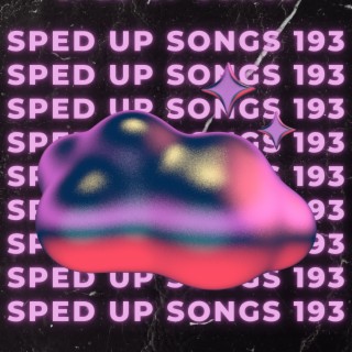 Sped Up Songs 193